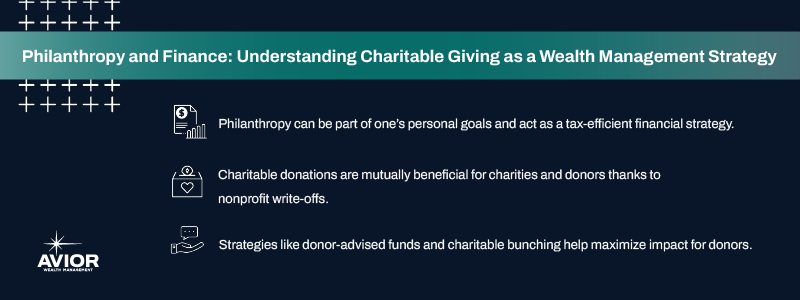 Key takeaways:

Philanthropy can be part of one’s personal goals and act as a tax-efficient financial strategy.
Charitable donations are mutually beneficial for charities and donors thanks to nonprofit write-offs. 
Strategies like donor-advised funds and charitable bunching help maximize impact for donors.

