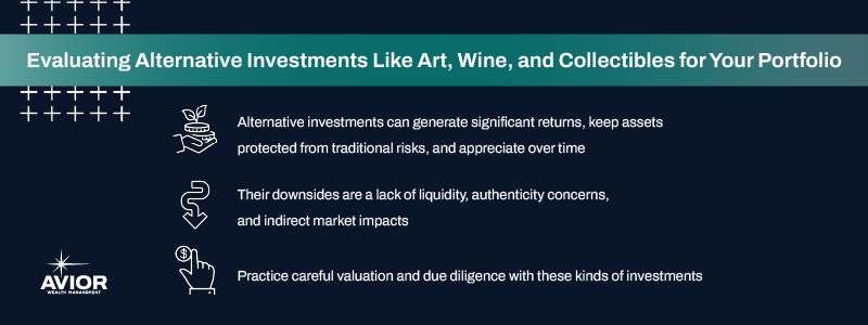 Key takeaways:

Alternative investments can generate significant returns, keep assets protected from traditional risks, and appreciate over time. 
Their downsides are a lack of liquidity, authenticity concerns, and indirect market impacts.
Practice careful valuation and due diligence with these kinds of investments.
