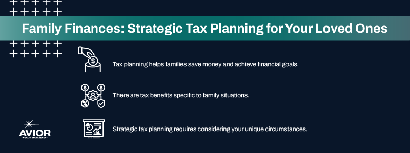 Key takeaways:

Tax planning helps families save money and achieve financial goals.
There are tax benefits specific to family situations.
Strategic tax planning requires considering your unique circumstances.
